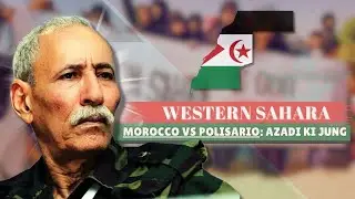 Western Sahara: Africa&rsquo;s Last Colony Explained