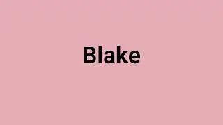 'Blake' Meaning and Pronunciation