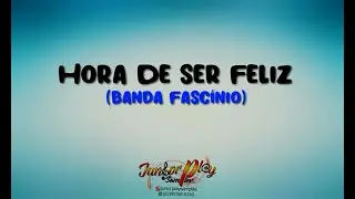 HORA DE SER FELIZ - BANDA FASCÍNIO - KARAOKÊ(JÚNIOR PLAY SAMPLES)