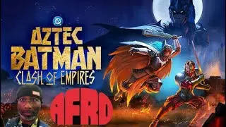 Aztec Batman Clash of the Empires: Recap and Review 