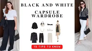 Transform Your Look with a Black and White Capsule Wardrobe: 15 hacks to Look & Feel Fabulous!