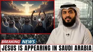 Jesus is appearing in Saudi Arabia right now to thousands of people! - Saudi Crown Prince Testimony
