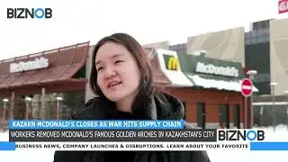 BIZNOB NEWS: Kazakh McDonald's closes as war hits supply chain