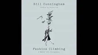 Fashion Climbing: A Memoir by Bill Cunningham | Full Audiobook