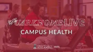 Campus Health | #UARKHOME Live! 2024