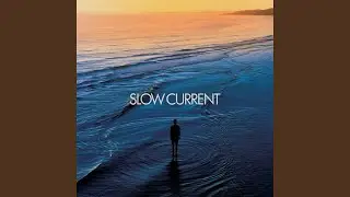 Slow Current