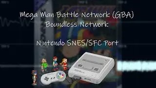 Mega Man Battle Network (GBA) - Boundless Network (Nintendo SNES/SFC Port) ~Reupload~