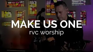 Make Us One | RVC Worship ft. Michael Bahn