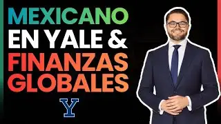 Mexicano en Yale: As&iacute; Entr&oacute; al Mundo de las Finanzas y Mercados Globales