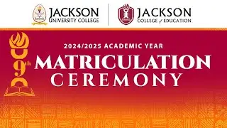 JACKSON COLLEGE OF EDUCATION 2024/2025 MATRICULATION CEREMONY (LIVE)