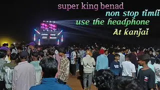 Super king benad New non stop timli song At kanjay 🎶🎵🎵