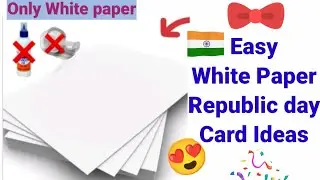 2 Best White Page Republic day Card Ideas &bull; white paper card &bull; 26 January crafts