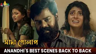 Anandhi's Best Scenes Back to Back | White Rose | Bangla Movie Scenes @SriBalajiBanglaMovies