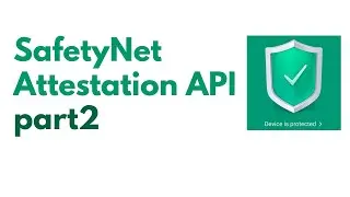 SafetyNet: Attestation API Part2
