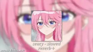 Sency- slowed and reverb+ by dia ft (tenxi) 