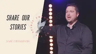 Empowered by the Spirit to Share Our Stories - Sam Grimshaw