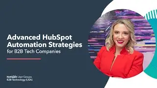 Unlocking Success: Advanced HubSpot Automation for B2B Tech
