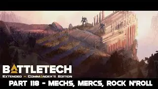 Let's Play Battletech Extended Part 118 - (Mechs, Mercs, Rock N' Roll Flashpoint)