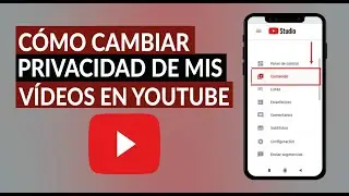 &iquest;C&oacute;mo Cambiar la Privacidad de mis Videos en YouTube? - Configurar Privacidad