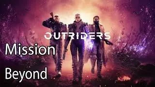 Outriders Mission Beyond