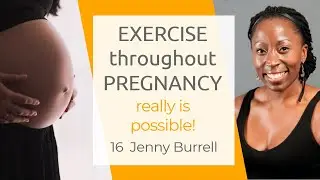 Exercise throughout pregnancy really is possible - Episode 16 with Jenny Burrell