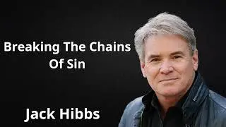 Jack Hibbs Sermons 2024-Breaking The Chains Of Sin