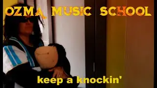 Ozma Music School - Keep A-Knockin'