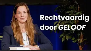 Rechtvaardig door GELOOF - Anne Den Hoed