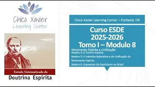 ESDE Tomo 1 - Aula #13: Módulo 8 - Movimento Espírita e Unificação