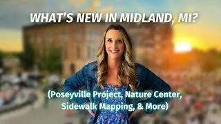 What’s New in Midland, Michigan?: Parks, Sidewalks, Nature Projects & More [Community Updates]