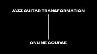 Jazz Guitar Transformation   Online Course