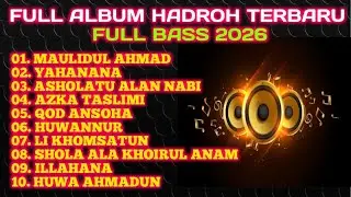 FULL ALBUM HADROH TERBARU FULL BASS 2026,SUARA MERDU, AUDIO JERNIH, BASS MANTAP, MAULIDUL AHMAD