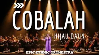 COBALAH &ndash; Hijau Daun | Epic Ethnic Orchestra Cover &bull; Ratapan Cinta yang Menggema Sampai Jiwa