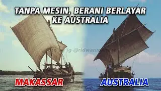 PADEWAKANG BERLAYAR KE AUSTRALIA BERMODAL LAYAR TRADISIONAL