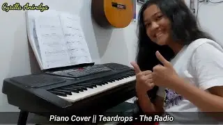 Piano Cover || Teardrops - The Radio