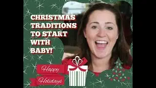 CHRISTMAS TRADITIONS TO START WITH MY BABY | 10 Family Christmas Tradition Ideas