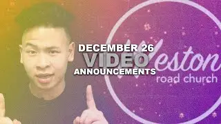 December 26th Service Announcements - Weston Road Church