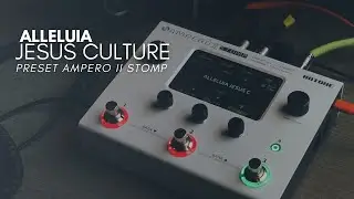 ALLELUIA - JESUS CULTURE | PRESET FREE AMPERO II STOMP