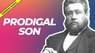 The Prodigal's Return: Charles Spurgeon Sermon Audio