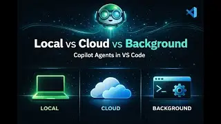 Understanding GitHub Copilot Agents in VS Code | Local vs Cloud vs Background Agents Explained