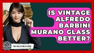 Is Vintage Alfredo Barbini Murano Glass Better? - The Collectibles Guide