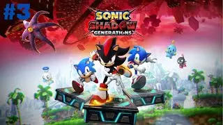 Sonic X Shadow Generations Part Three!: Seaside Hill broke???