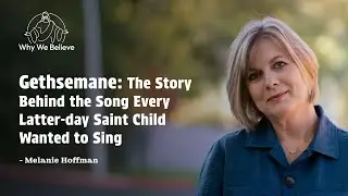 Gethsemane: The Story Behind the Song Every Latter-day Saint Child Wanted to Sing l Melanie Hoffman
