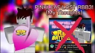 PINKLEAF LOST RB BATTLES S3&hellip;. 😭 (My Thoughts!)