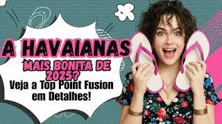 A Havaianas Mais Bonita de 2025? Veja a Top Point Fusion em Detalhes!