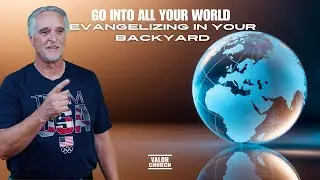 Go Into ALL Your World &ndash; Evangelizing in Your Backyard | Pastor Scott Whitwam