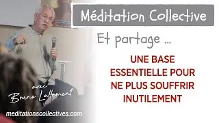 Une base essentielle pour ne plus souffrir inutilement ｜ M&eacute;ditation Collective suivi d'une pratique