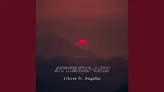 Attends-moi (feat. Nagahn)