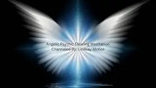Angelic Psychic Clearing Meditation