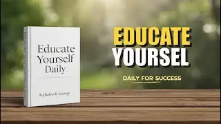 Educate Yourself Every Day & Stay Ahead of 99% People | Audiobook